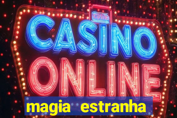 magia estranha filme completo dublado online